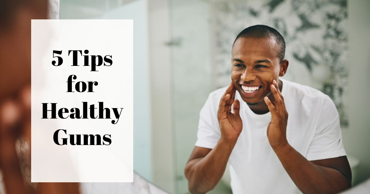 tips for keeping your gums healthy